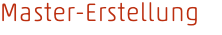 Master-Erstellung